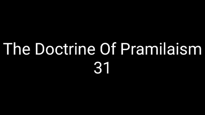 The Doctrine Of Pramilaism 31