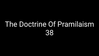 The Doctrine Of Pramilaism 38