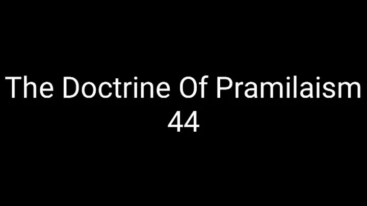 The Doctrine Of Pramilaism 44