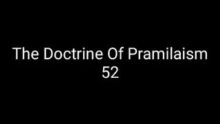 The Doctrine Of Pramilaism 52