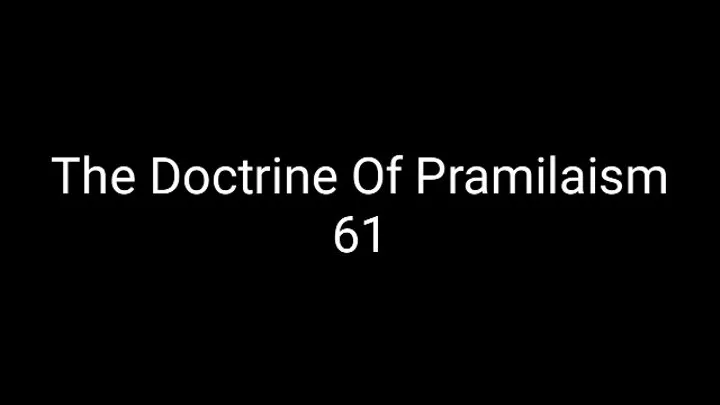 The Doctrine Of Pramilaism 61