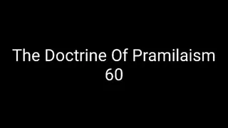 The Doctrine Of Pramilaism 60