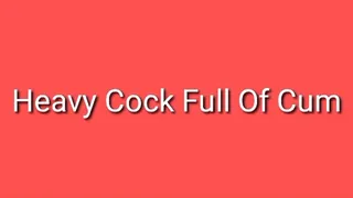 Heavy Cock Full Of Cum Trance