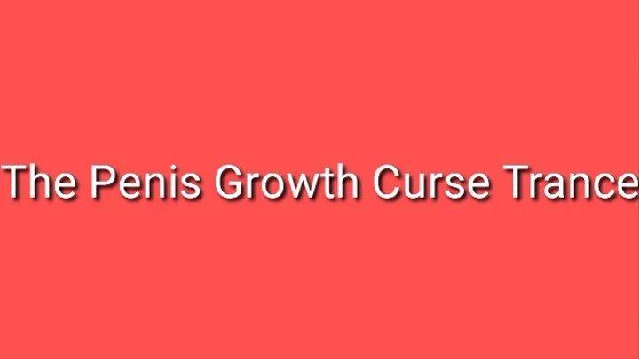 The Penis Growth Curse Trance