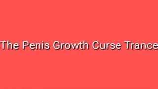 The Penis Growth Curse Trance