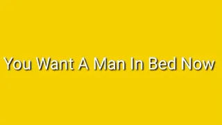 You Want A Man In Bed Now : Sensual Homosexual Mind Fuckery