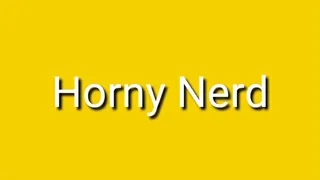 Horny Nerd Trance