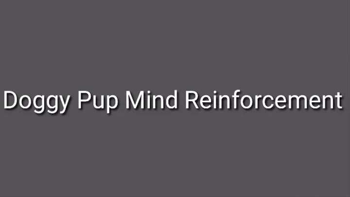 Doggy Pup Mind Reinforcement Trance