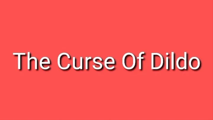 The Curse Of Dildo Trance