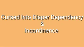 Cursed Into Diaper Dependency &amp; Incontinence Audio Trance