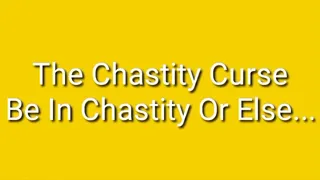 The Chastity Curse : Be In Chastity Or Else
