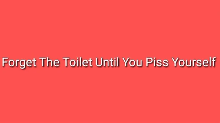 Forget The Toilet Until You Piss Yourself | ABDL Incontinence Trance