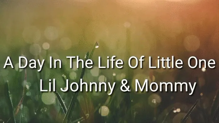 A Day In The Life Of A Little One : Lil&#039; Johnny &amp; Step-Mommy