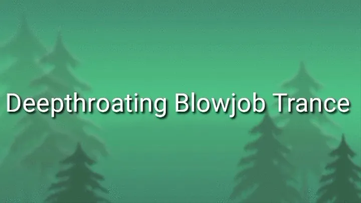 Deepthroating Blowjob Trance