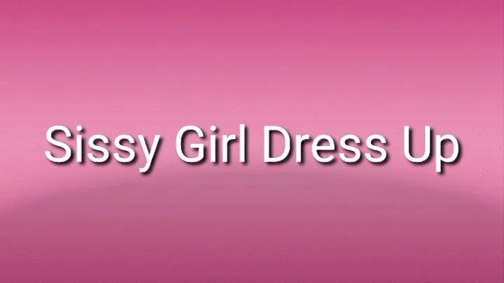 Sissy Girl Dress Up Trance Audio