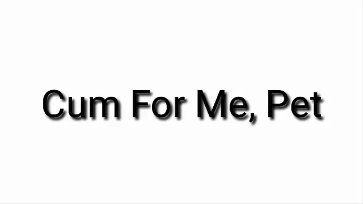 Cum For Me, Pet (Audio)