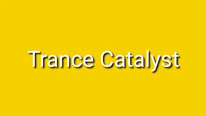 Trance Catalyst