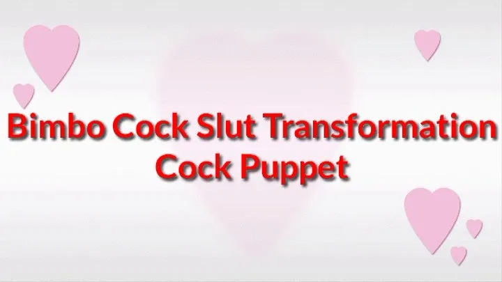 Bimbo Cock Slut Transformation Trance : Bimbo Cock Puppet PART 7