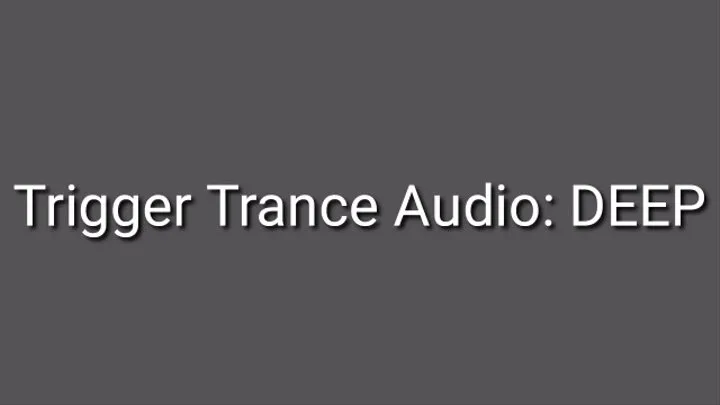 Trigger Trance Audio : DEEP