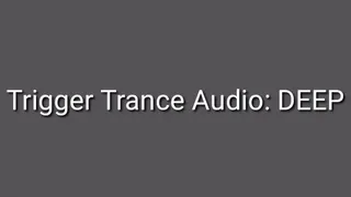 Trigger Trance Audio : DEEP