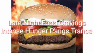 Late Night Food Craving : Intense Hunger Pangs Trance