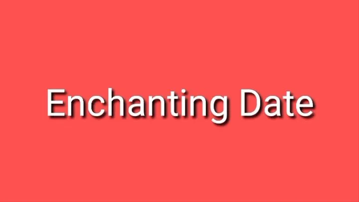 Enchanting Date