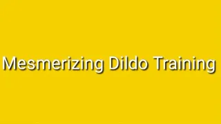 Mesmerizing Dildo Training Audio