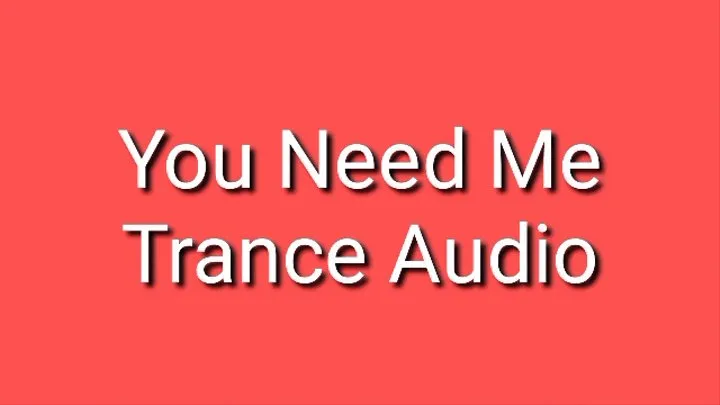 You Need Me Trance