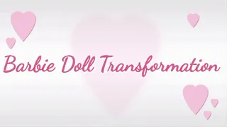 Barbie Doll Transformation Trance