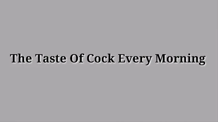 The Taste Of Cock Every Morning |Bisexual Faggot Cock Sucking Trance