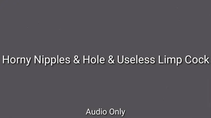 Sensitive Horny Nipples & Hole & Worthless Flaccid Cock Trance Audio