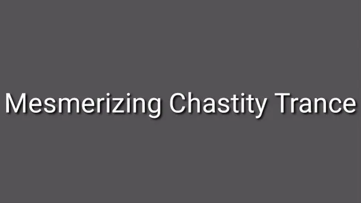 Mesmerizing Chastity Trance (No Chastity Cage Required)