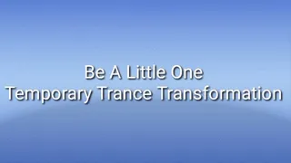 Be A Little One |Temporary Trance Transformation |ABDL Age Regression