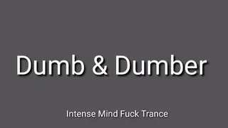 Dumb & Dumber - Intense Mind Fuck Trance