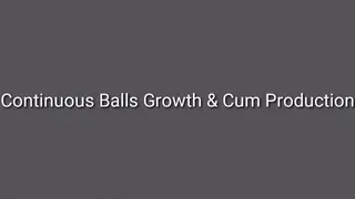 Continuous Balls Growth & Cum Production