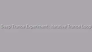 Deep Trance Experiment : Iterative Trance Induction Loop Audio