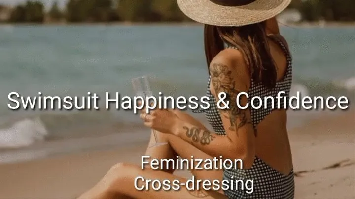 Swimsuit Happiness & Confidence |Feminization |Crossdressing