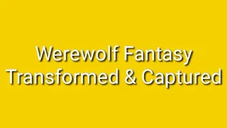 Werewolf Fantasy : Transformed & Seized
