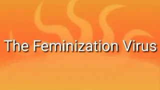 The Feminization Virus