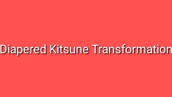 Diapered Kitsune Transformation