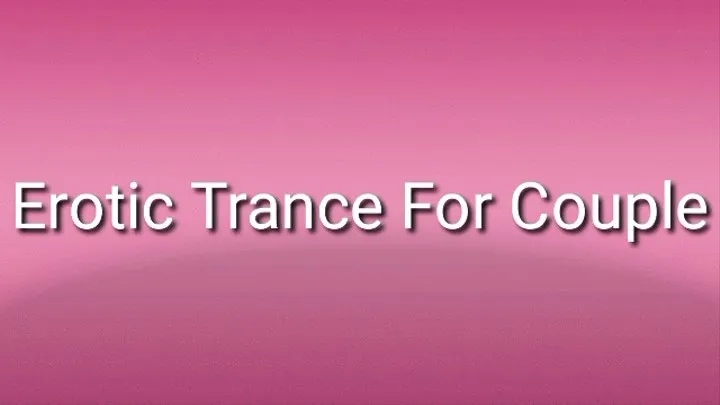 Erotic Trance For Couples Audio