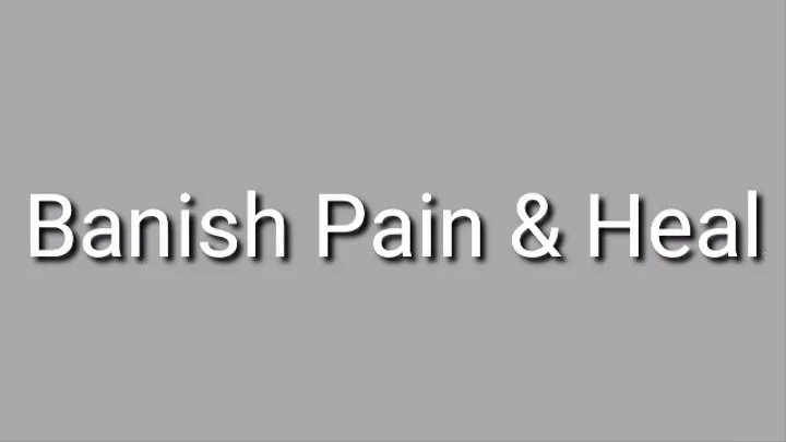 Banish Pain & Heal Audio Trance