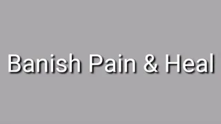 Banish Pain & Heal Audio Trance