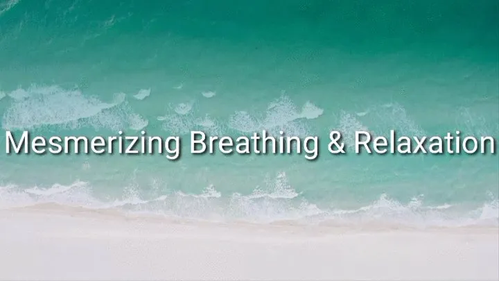 Mesmerizing Breathing & Relaxation Audio