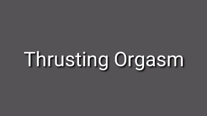 Thrusting Orgasms Trance Audio