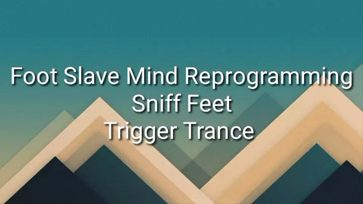 Foot Slave Mind Reprogramming : SNIFF Feet Trigger Trance