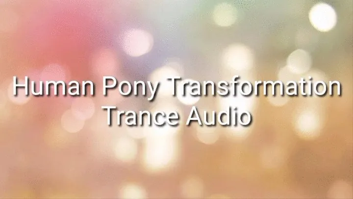 Pony Transformation Trance