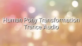 Pony Transformation Trance