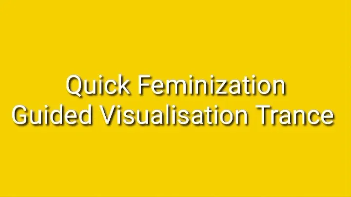 Quick Feminization : Guided Visualization Trance