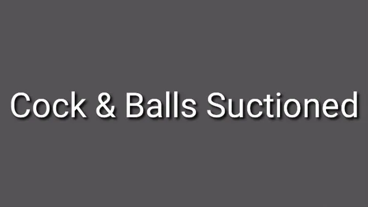 Cock And Balls Suctioned Trance